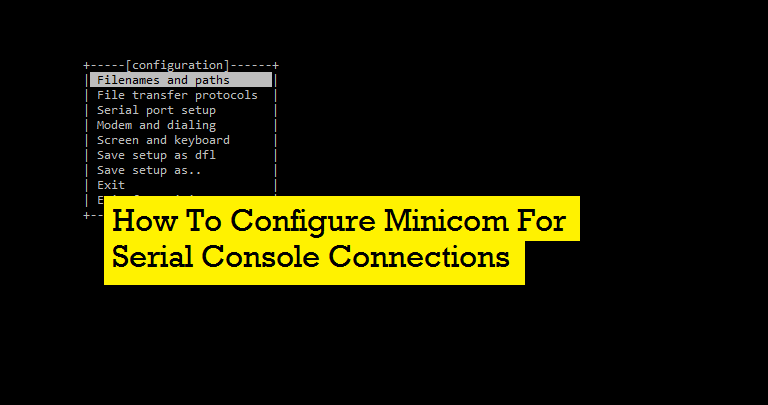 How To Configure Minicom For Serial Console Connections
